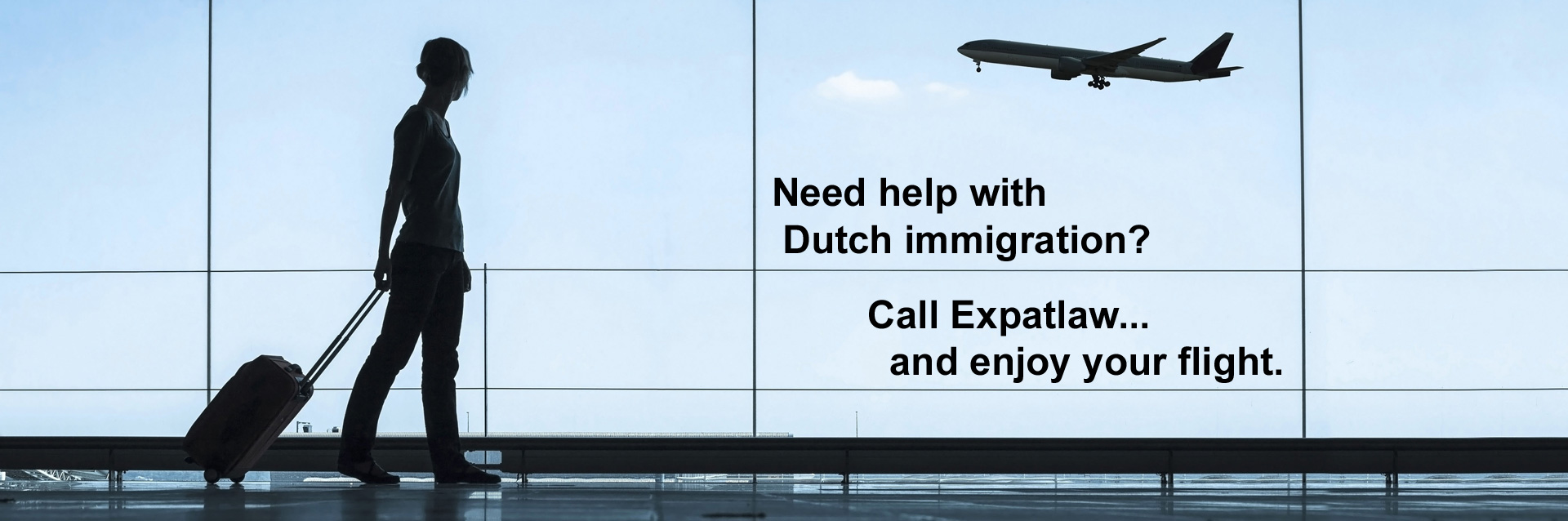Need help with Dutch immigration? Call Expatlaw...and enjoy your flight.