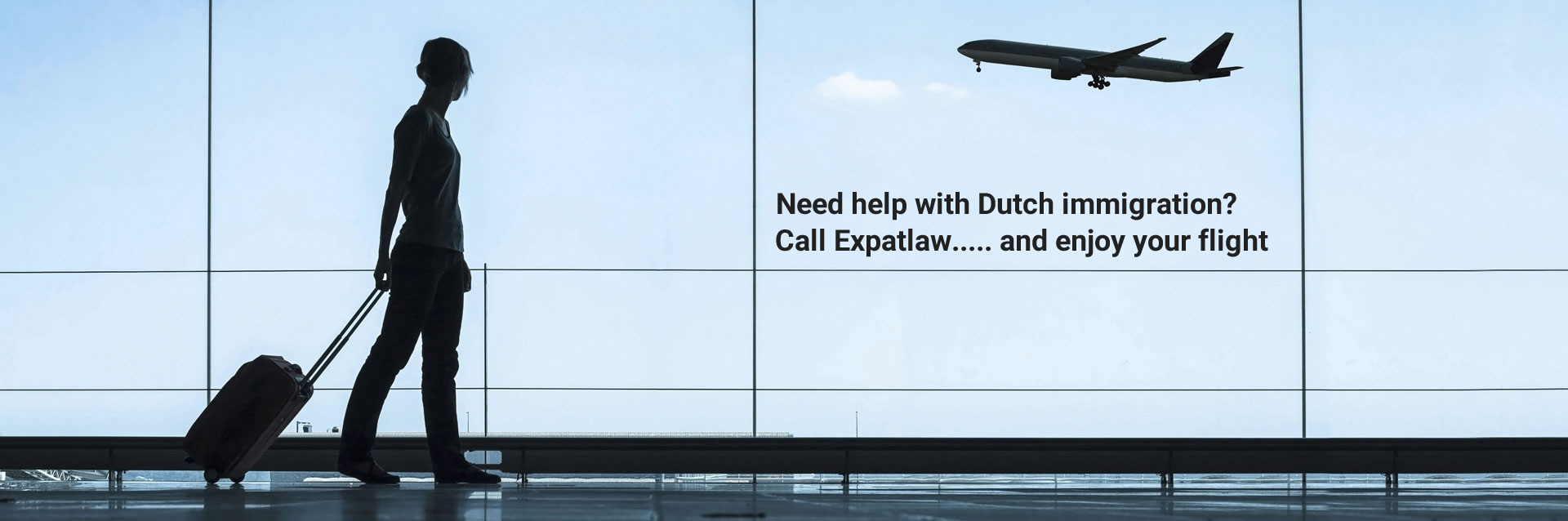 Need help with Dutch immigration? Call Expatlaw...and enjoy your flight.